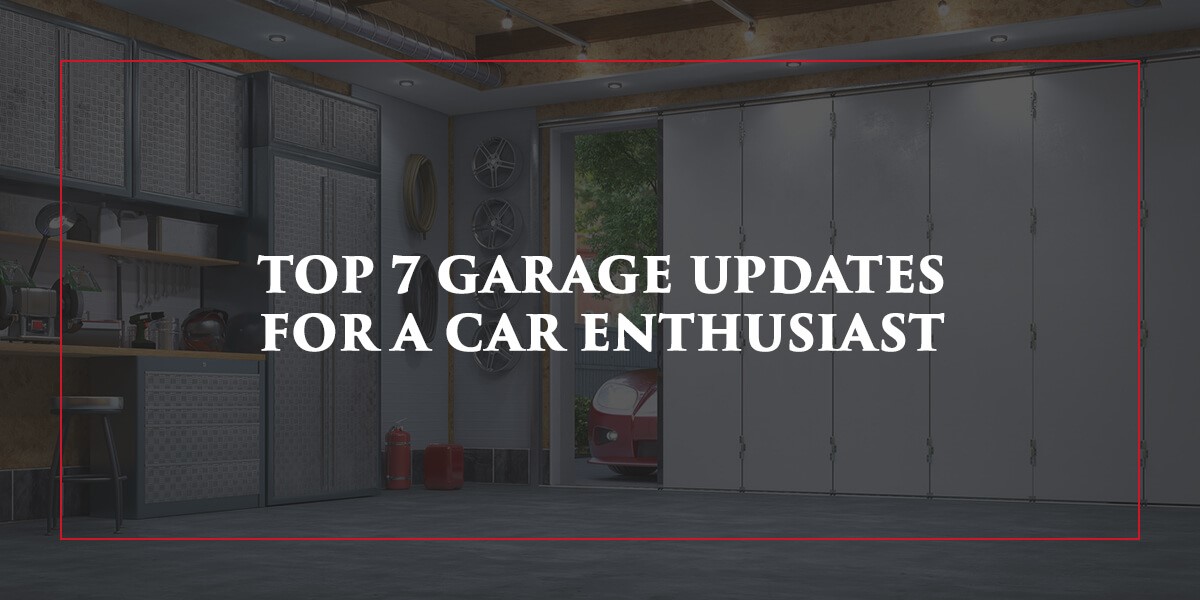 Top 7 Garage Updates for a Car Enthusiast